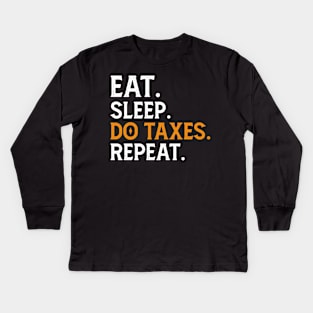 Eat Sleep Do Taxes repeat Kids Long Sleeve T-Shirt